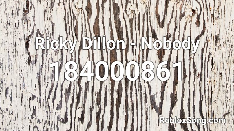 Ricky Dillon - Nobody Roblox ID