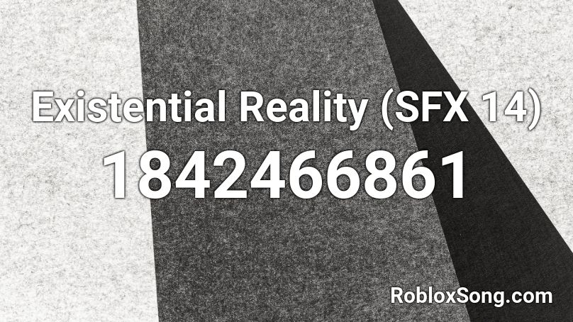 Existential Reality (SFX 14) Roblox ID