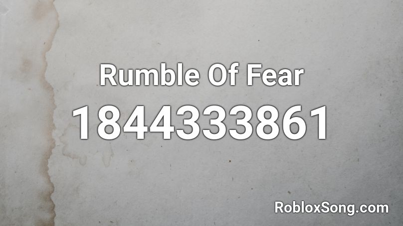 Rumble Of Fear Roblox ID