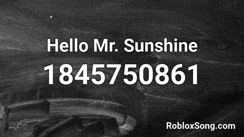Hello Mr. Sunshine Roblox ID