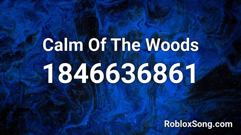 Calm Of The Woods Roblox ID