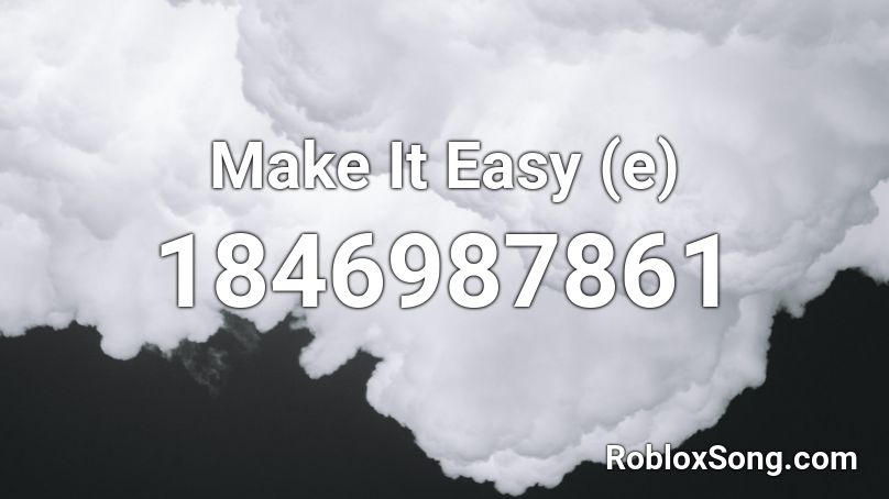 Make It Easy (e) Roblox ID