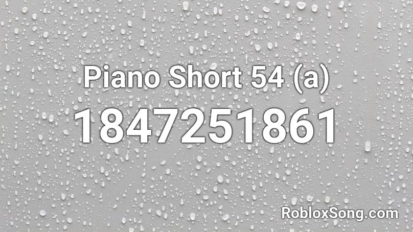 Piano Short 54 (a) Roblox ID