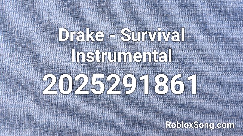 Drake - Survival Instrumental Roblox ID