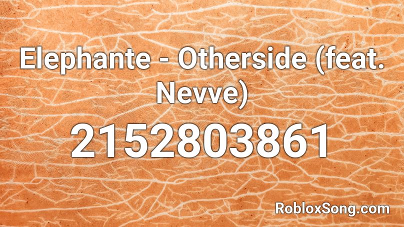 Elephante - Otherside (feat. Nevve) Roblox ID
