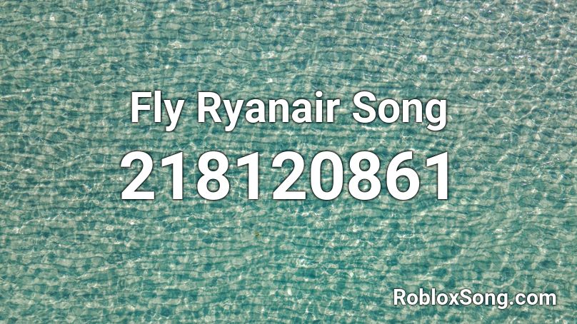 Fly Ryanair Song Roblox ID