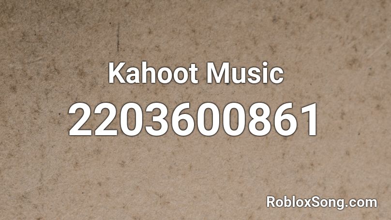 Kahoot Music Roblox Id - roblox earrape id