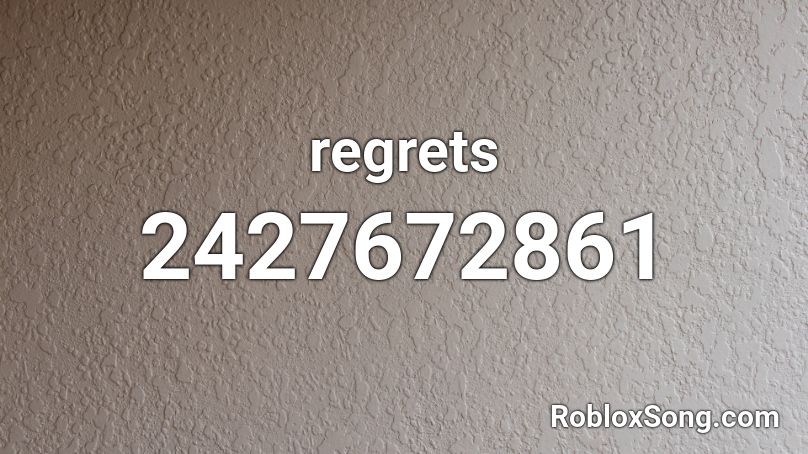 regrets Roblox ID