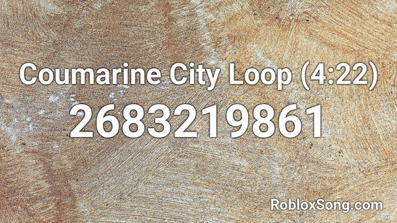 Coumarine City Loop (4:22) Roblox ID