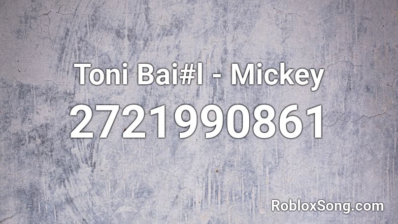 Toni Bai#l - Mickey Roblox ID