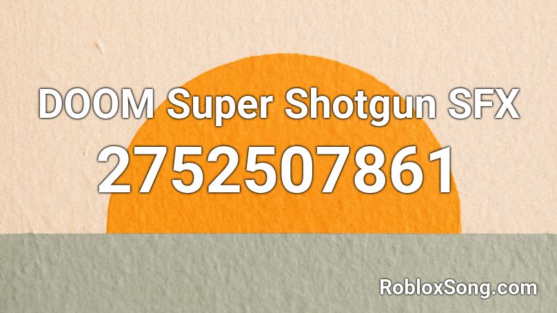 DOOM Super Shotgun SFX Roblox ID