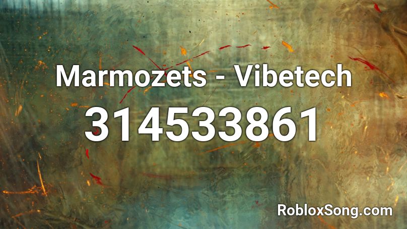 Marmozets - Vibetech Roblox ID