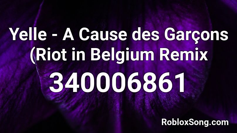 Yelle - A Cause des Garçons (Riot in Belgium Remix Roblox ID