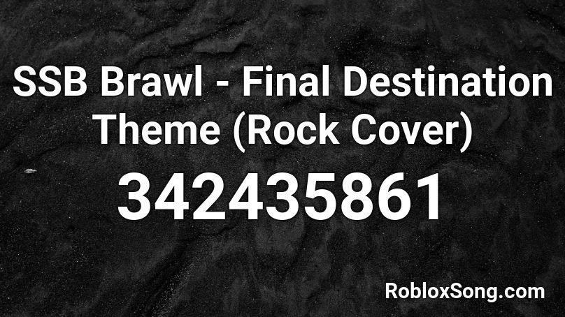 Ssb Brawl Final Destination Theme Rock Cover Roblox Id Roblox Music Codes - roblox final destination brawl song