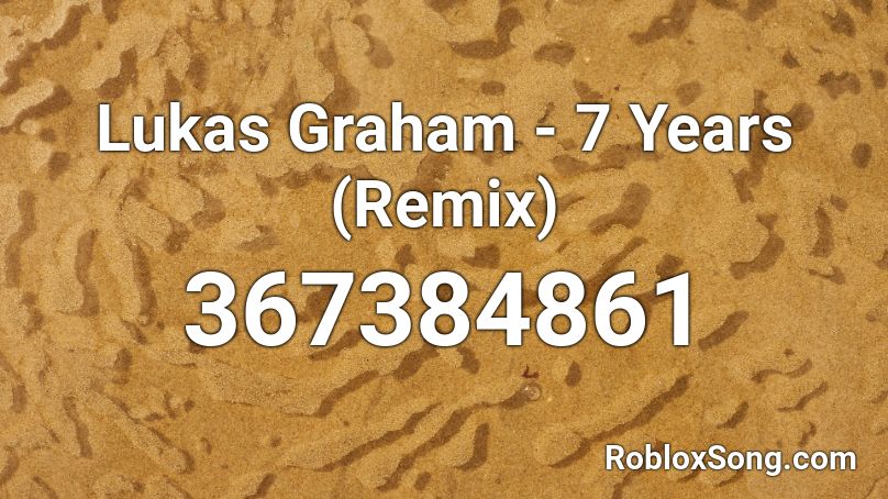 Lukas Graham - 7 Years (Remix) Roblox ID