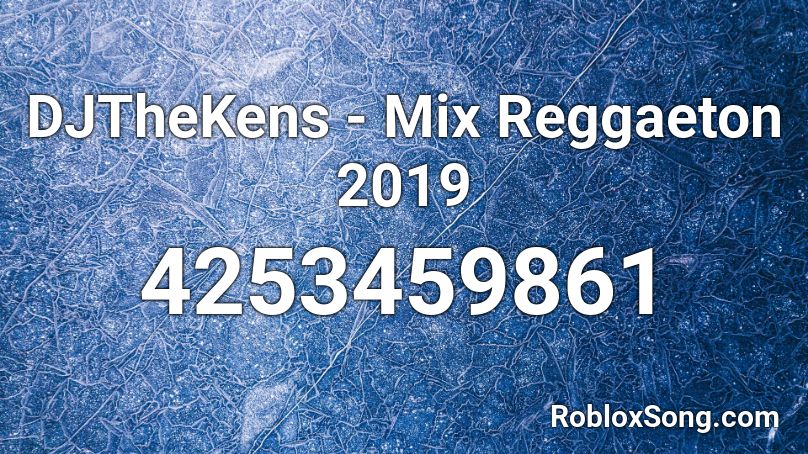 Djthekens Mix Reggaeton 2019 Roblox Id Roblox Music Codes - roblox song mix