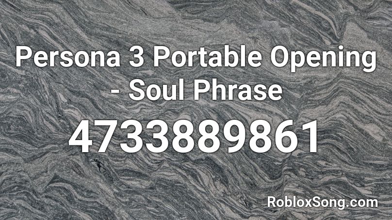 Persona 3 Portable Opening - Soul Phrase Roblox ID