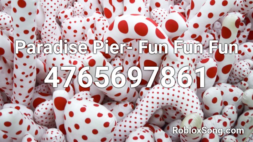Paradise Pier- Fun Fun Fun Roblox ID