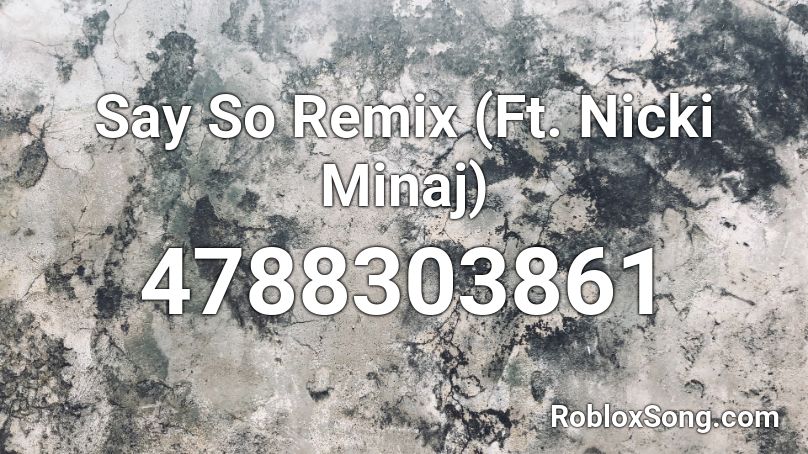 Say So Remix (Ft. Nicki Minaj) Roblox ID