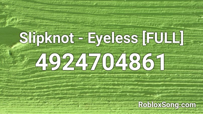 Slipknot - Eyeless [FULL] Roblox ID