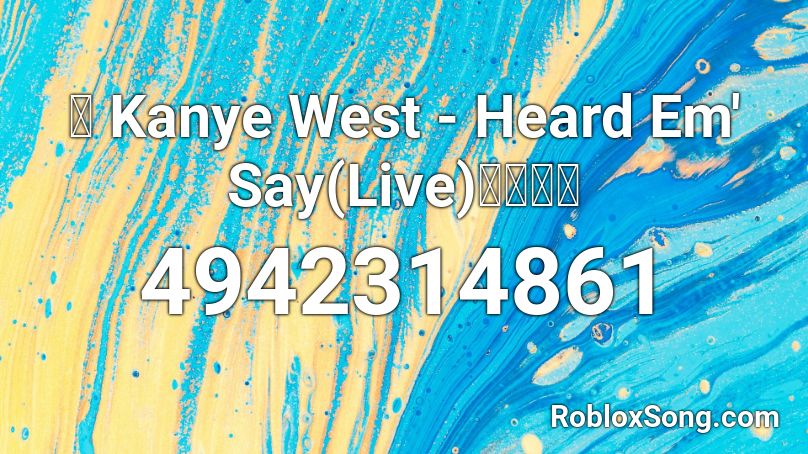 🗣 Kanye West - Heard Em' Say(Live)👈🏾👈🏼 Roblox ID