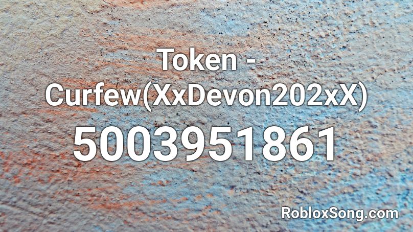 Token - Curfew(XxDevon202xX) Roblox ID