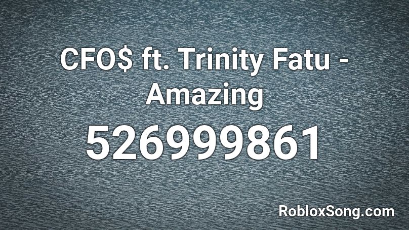 CFO$ ft. Trinity Fatu - Amazing Roblox ID