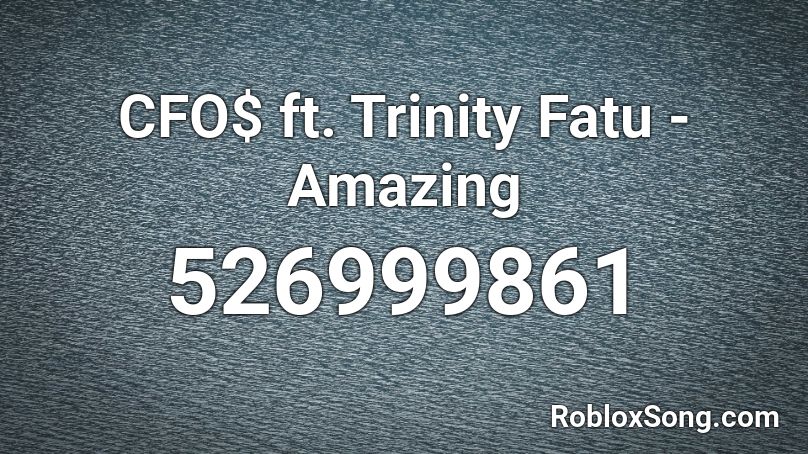 CFO$ ft. Trinity Fatu - Amazing Roblox ID
