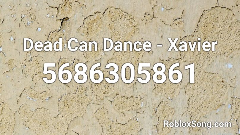 Dead Can Dance - Xavier Roblox ID