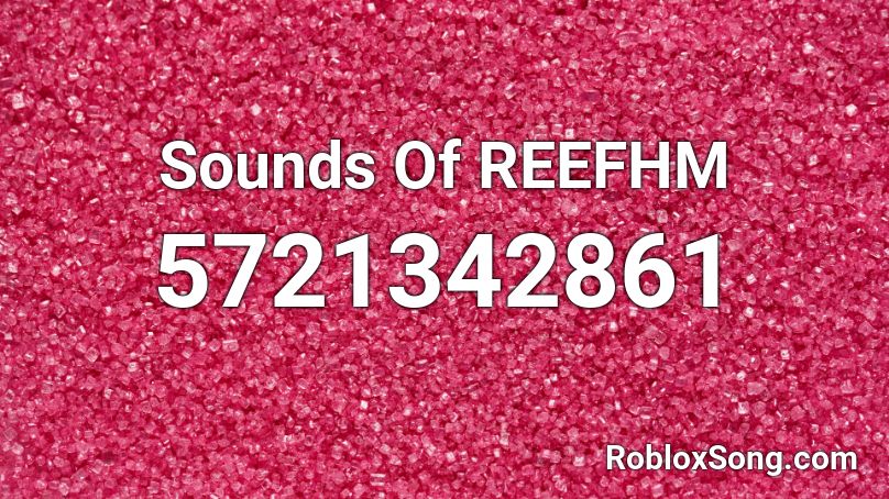 Sounds Of REEFHM Roblox ID