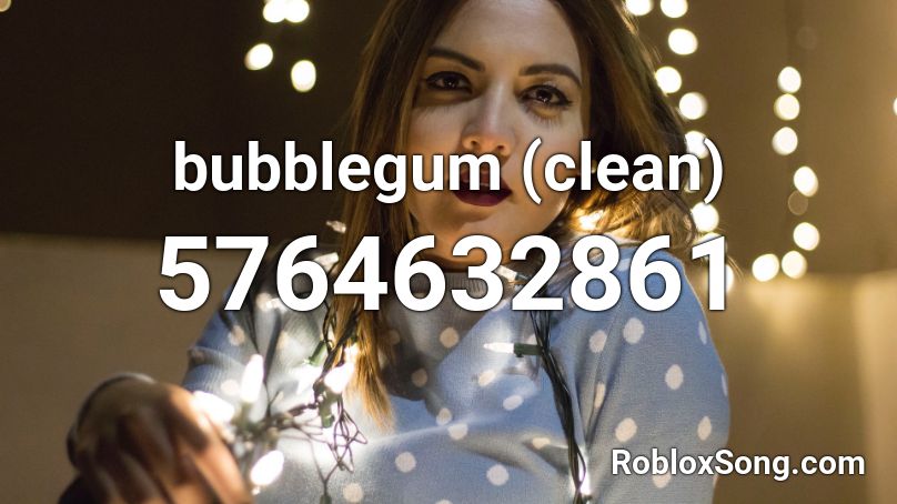 bubblegum (clean) Roblox ID