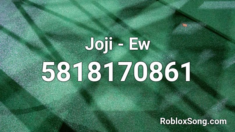 Joji - Ew Roblox ID