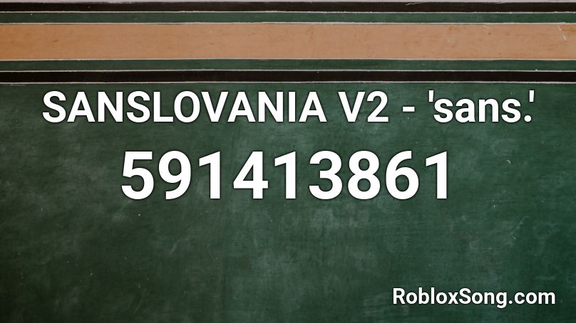 SANSLOVANIA V2 - 'sans.'  Roblox ID