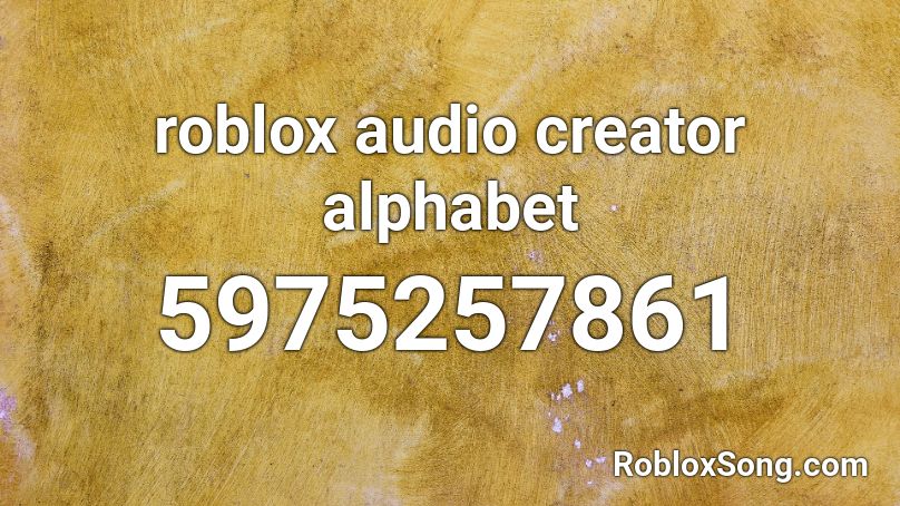 roblox audio creator alphabet Roblox ID