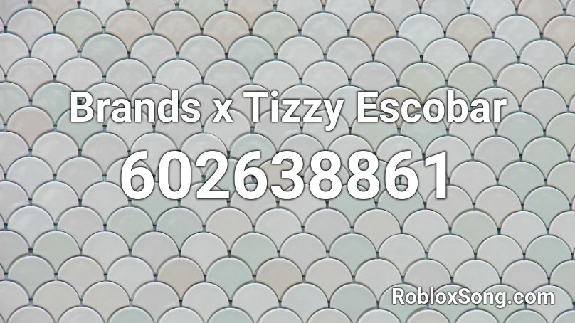 Brands x Tizzy Escobar Roblox ID