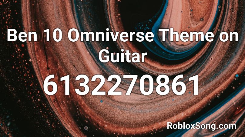 Ben 10 Omniverse Theme on Guitar Roblox ID