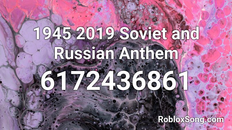 1945  2019 Soviet and Russian Anthem Roblox ID