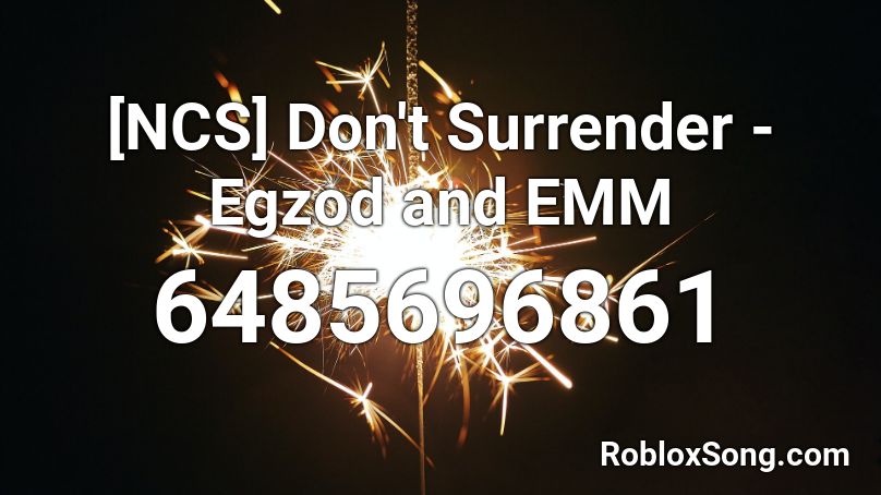 [NCS] Don't Surrender - Egzod and EMM (Remix) Roblox ID