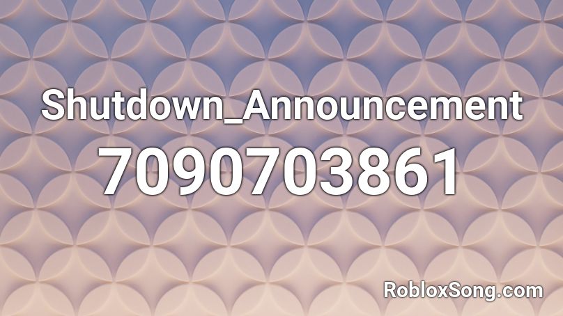 Shutdown_Announcement Roblox ID