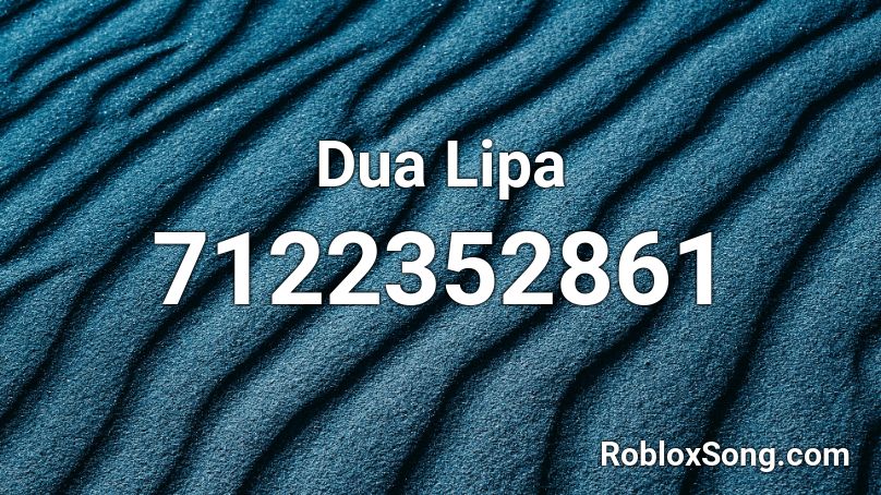 Dua Lipa Roblox ID