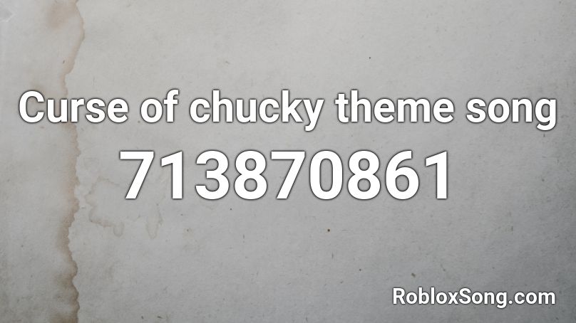 Curse Of Chucky Theme Song Roblox Id Roblox Music Codes - chucky song roblox id