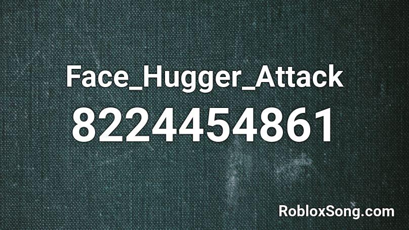 Face_Hugger_Attack Roblox ID