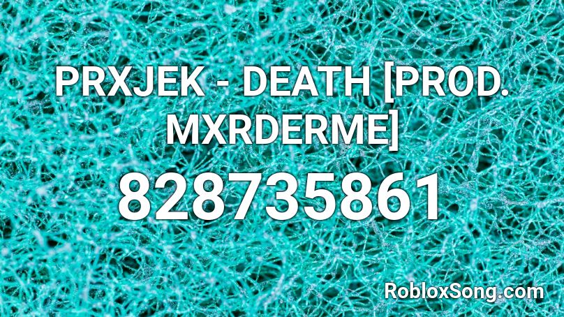 PRXJEK - DEATH [PROD. MXRDERME] Roblox ID