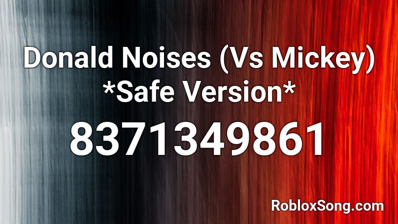 Donald Noises (Vs Mickey) *Safe Version* Roblox ID