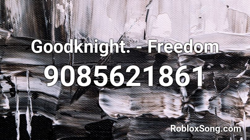 Goodknight. - Freedom Roblox ID