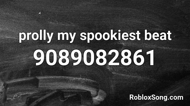 prolly my spookiest beat Roblox ID