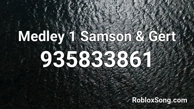 Medley 1 Samson & Gert Roblox ID