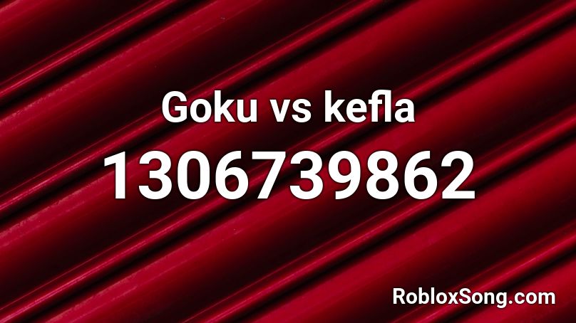 Goku vs kefla  Roblox ID