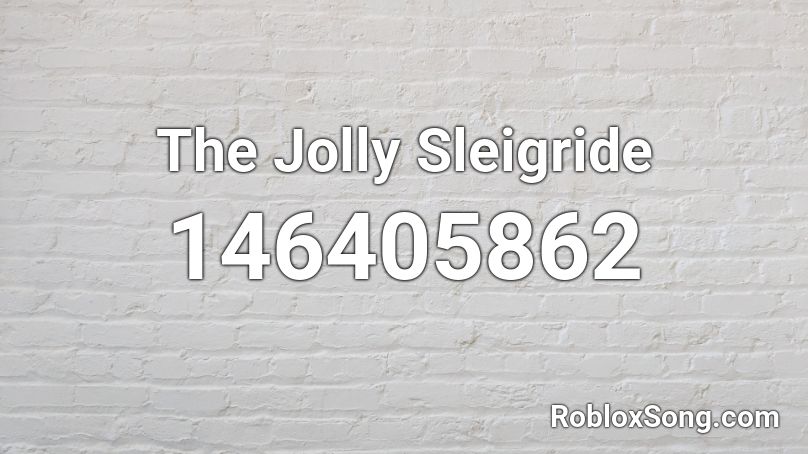 The Jolly Sleigride Roblox ID