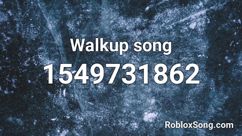 Walkup song Roblox ID